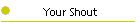 Your Shout